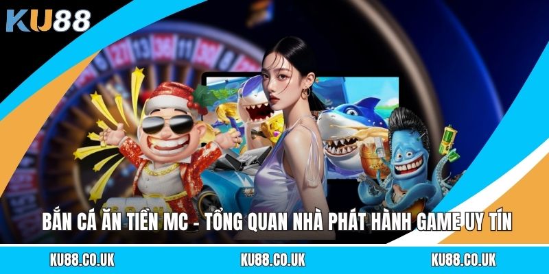 Bắn Cá Ăn Tiền MC