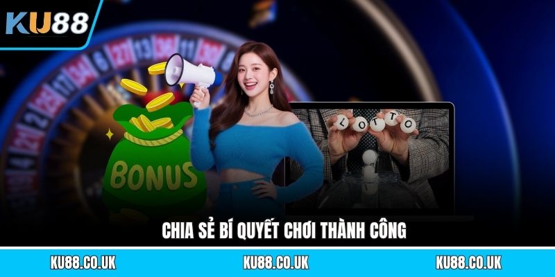 Chia sẻ bí quyết chơi thành công