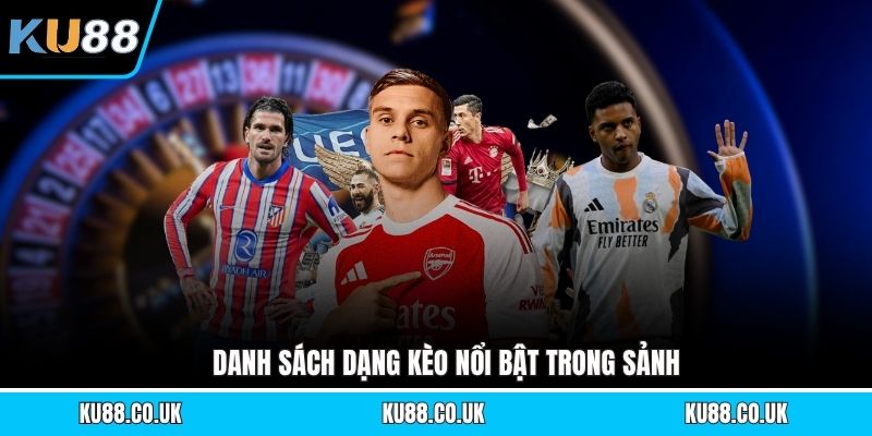Danh sách dạng kèo nổi bật trong sảnh