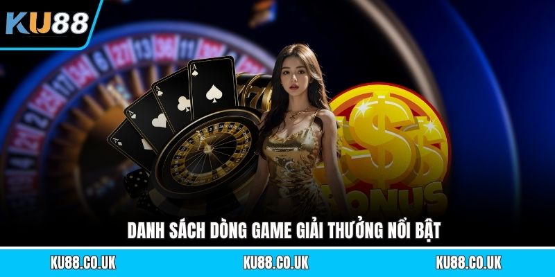 Danh sách dòng game giải thưởng nổi bật