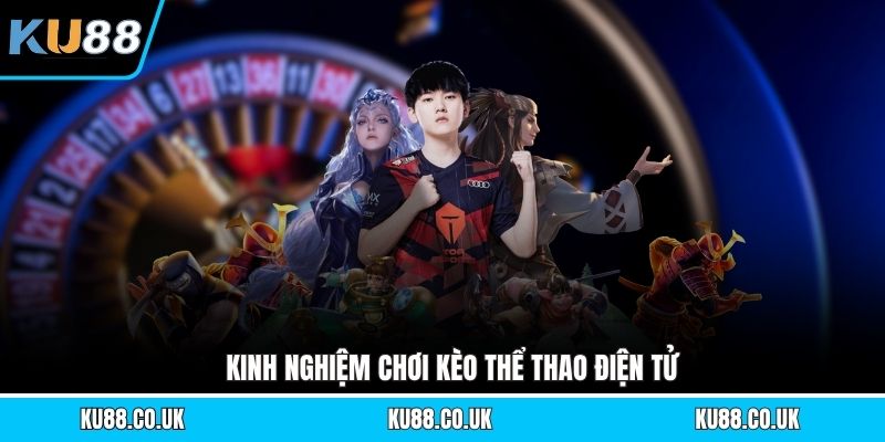 Kinh nghiệm chơi kèo thể thao điện tử