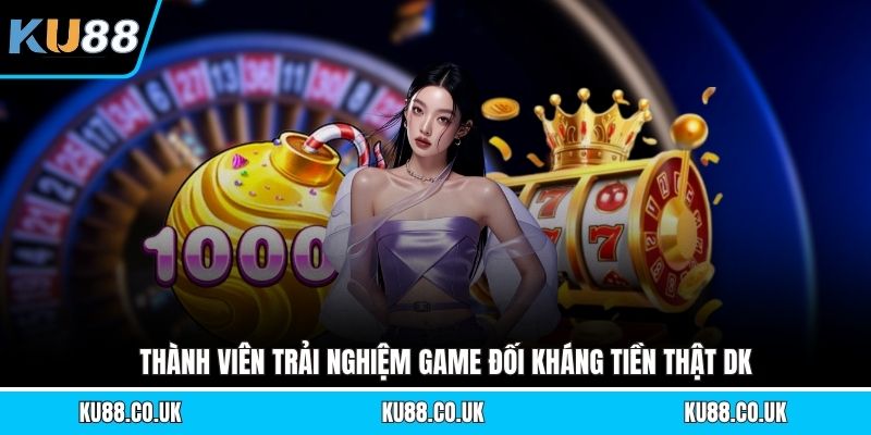 Thành viên trải nghiệm game đối kháng tiền thật DK